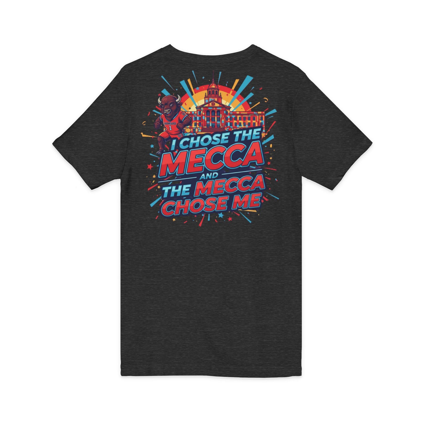 I Chose the Mecca and the Mecca Chose Me Unisex T-Shirt 6/A bold Howard-inspired statement tee for those who proudly embrace the Mecca.