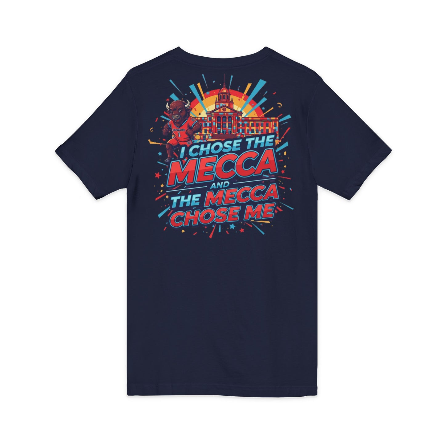I Chose the Mecca and the Mecca Chose Me Unisex T-Shirt 6/A bold Howard-inspired statement tee for those who proudly embrace the Mecca.